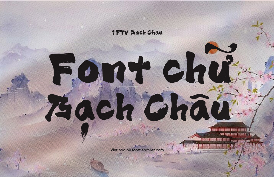 Font Việt hóa Bach Chau – Thư pháp
