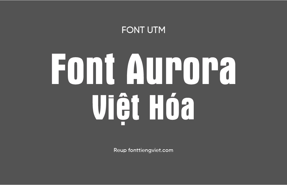 Font việt hóa UTM Aurora