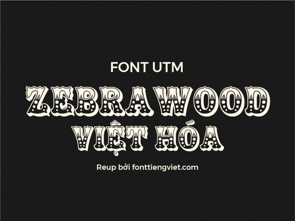 Font việt hóa UTM Zebrawood